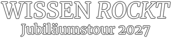 WISSEN ROCKT Jubiläumstour 2027